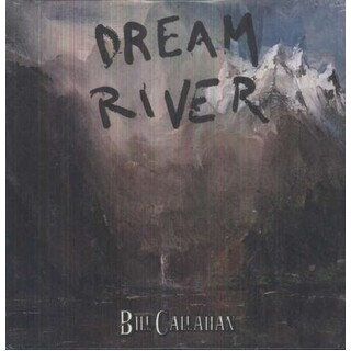 BILL CALLAHAN - Dream River