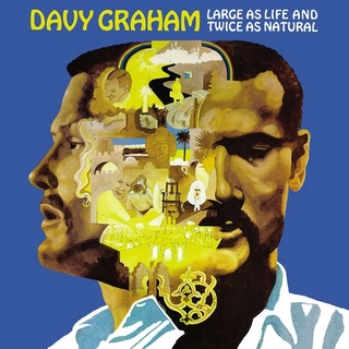 DAVY GRAHAM - Large As Life &amp; Twice As Natur