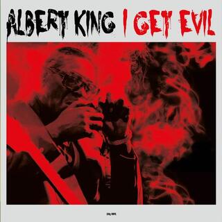 ALBERT KING - I Get Evil (180g Vinyl)