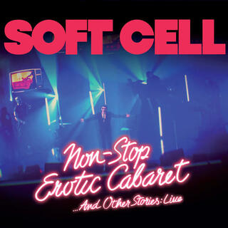 SOFT CELL - Non Stop Erotic Cabaret ...And Other Stories: Live