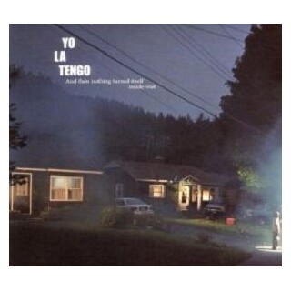 YO LA TENGO - And Then Nothing Turned Itself Inside-out