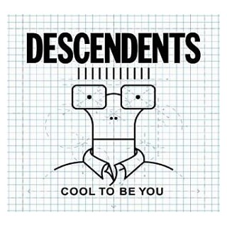 DESCENDENTS - Cool To Be You