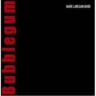 MARK LANEGAN BAND - Bubblegum