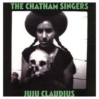 THE CHATHAM SINGERS - Ju Ju Claudius (Vinyl)