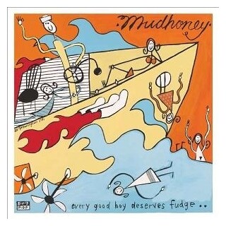 MUDHONEY - Every Good Boy Deserves Fudge (Vinyl)