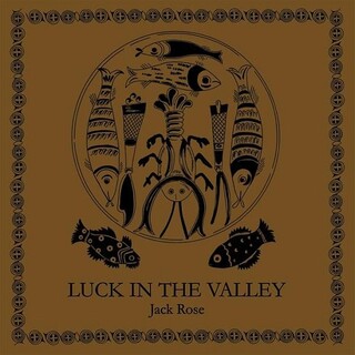 JACK ROSE - Luck In The Valley (Vinyl)