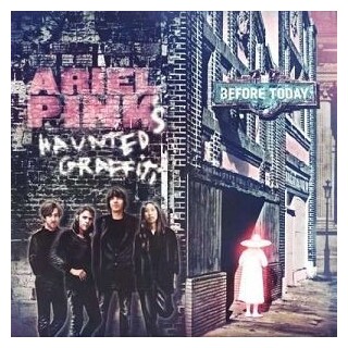 ARIEL PINK&#39;S HAUNTED GRAFFITI - Before Today
