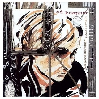 ED KUEPPER - Character Assassination