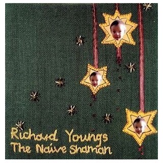 RICHARD YOUNGS - The Naive Shaman