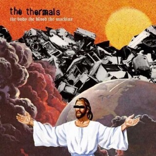 THE THERMALS - The Body The Blood The Machine