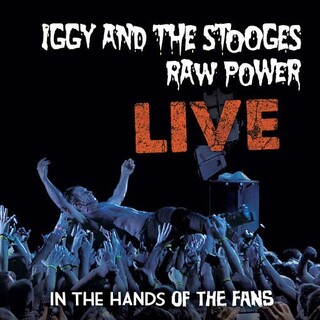 IGGY &amp; THE STOOGES - Raw Powerlive: In The Hands Of The Fans
