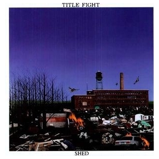 TITLE FIGHT - Shed (Vinyl)