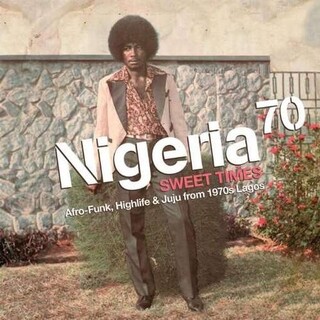 VARIOUS ARTISTS - Nigeria 70: Sweet Times - Afro-funk, Highlife &amp; Juju From 1970s Lagos (Vinyl)
