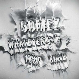 GOMEZ - Whatever&#39;s On Your Mind