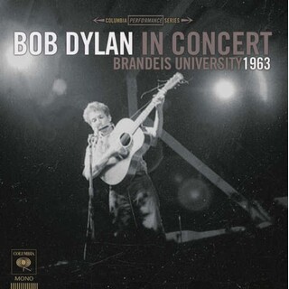 BOB DYLAN - Bob Dylan In Concert: Brandeis University 1963