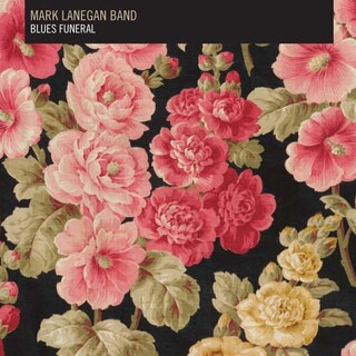 MARK LANEGAN BAND - Blues Funeral