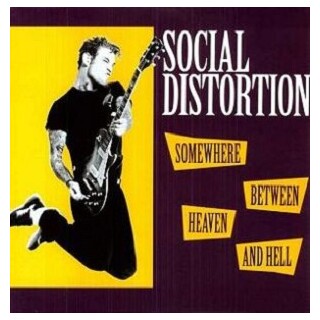 SOCIAL DISTORTION - Somewhere Between Heaven &amp; Hel