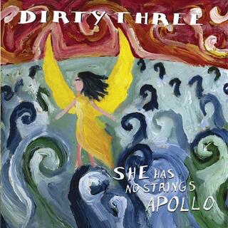 DIRTY THREE - She Has No Strings Apollo (Vinyl)