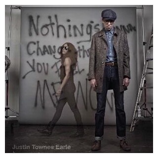 JUSTIN TOWNES EARLE - Nothing's Going To Change The Way You Feel About Me Now (Vinyl)