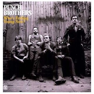 PUNCH BROTHERS - Who&#39;s Feeling Young Now? (2 Lp)