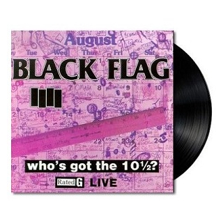 BLACK FLAG - Who&#39;s Got The 10 1/2?