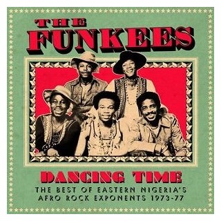 THE FUNKEES - Dancing Time: The Best Of Eastern Nigeria´S Afro Rock Exponents 1973 - 77