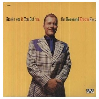 REVEREND HORTON HEAT - Smoke&#39;em If You Got&#39;em
