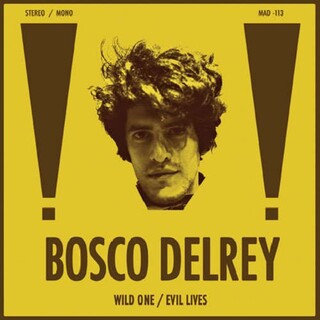BOSCO DELREY - Wild One/evil Lives