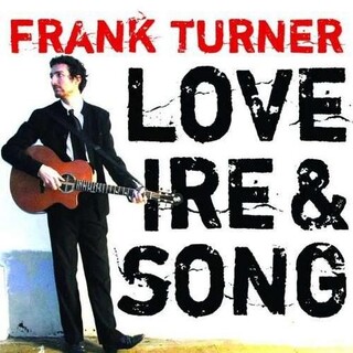 FRANK TURNER - Love Ire &amp; Song