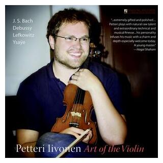 J.S./LEFKOWITZ/YSAYE/SALLINEN/DEBUSSY BACH - Petteri Iivonen-art Of The Violin (Iivonen (Vn))