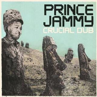 PRINCE JAMMY - Crucial In Dub