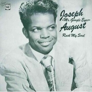 JOSEPH &#39;MR. GOOGLE EYES&#39; AUGUST - Rock My Soul