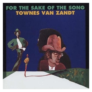 TOWNES VAN ZANDT - For The Sake Of The Song