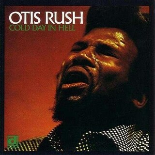 OTIS RUSH - Cold Day In Hell
