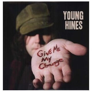 YOUNG HINES - Give Me My Change