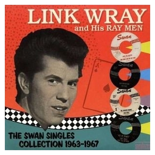 LINK WRAY - Swan Singles Collection 1963-67