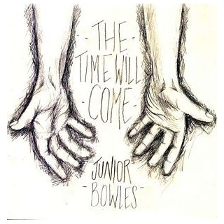 JUNIOR BOWLES - Time Will Come