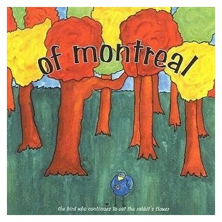 OF MONTREAL - Bird Who Continues To Eat The Rabbit&#39;s Flower