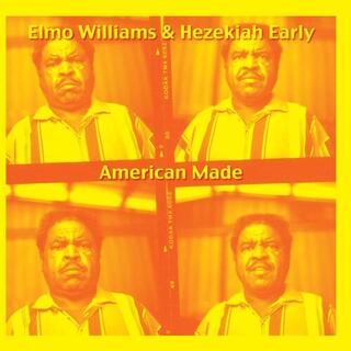 ELMO WILLIAMS &amp; HEZEKIAH EARLY - American Made