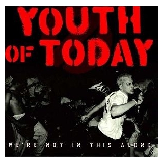 YOUTH OF TODAY - We&#39;re Not In This Alone
