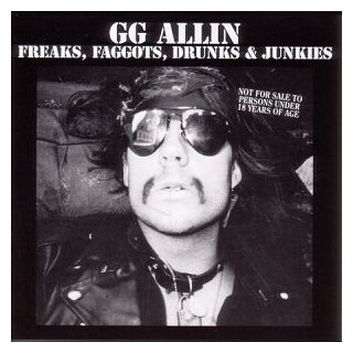 G.G. ALLIN - Freaks Faggots Drunks &amp; Junkies