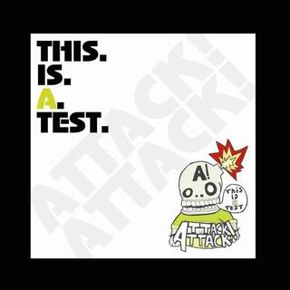 ATTACK! ATTACK! - This Is A Test