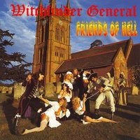 WITCHFINDER GENERAL - Friends Of Hell