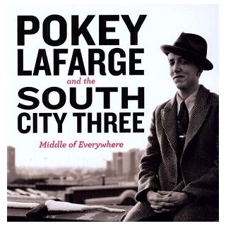 POKEY LAFARGE &amp; THE SOUTH CITY - Middle Of Everywhere
