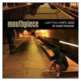 MOUTHPIECE - Can't Kill What's Inside
