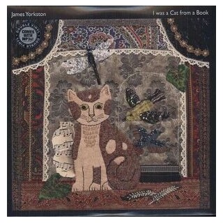 JAMES YORKSTON - I Was A Cat From A Book