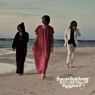 INCARNATIONS - With All Due Respect