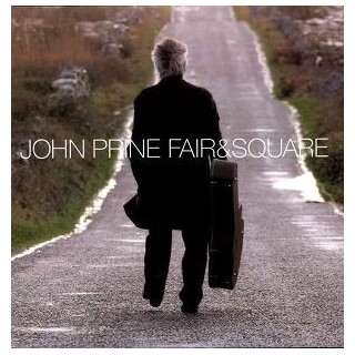 JOHN PRINE - Fair & Square