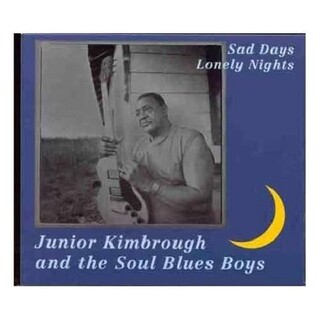 JUNIOR KIMBROUGH - Sad Days Lonely Nights