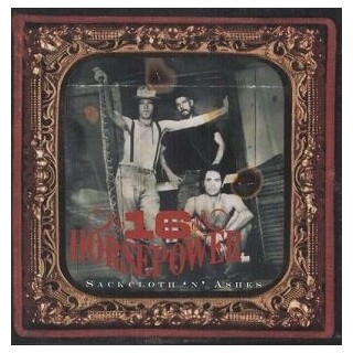 SIXTEEN HORSEPOWER - Sackcloth &#39;n&#39; Ashes (180g)
